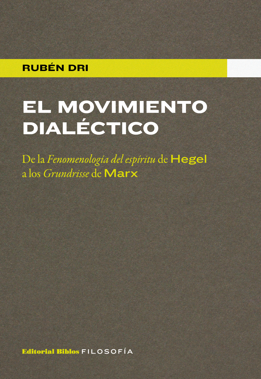 El movimiento dialéctico. De la Fenomenología del espíritu en Hegel a