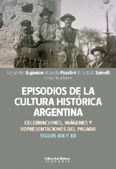 Episodios de la cultura histórica argentina. Episodios de la cultura histórica argentina.
