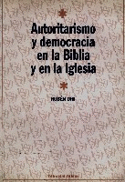 Autoritarismo y democracia en la Biblia y en la Iglesia Autoritarismo y democracia en la Biblia y en la Iglesia