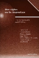 Dos siglos en la argentina. Dos siglos en la argentina.