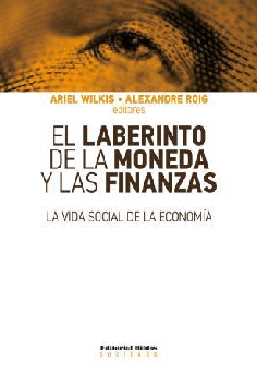 El laberinto de la moneda y las finanzas. El laberinto de la moneda y las finanzas.