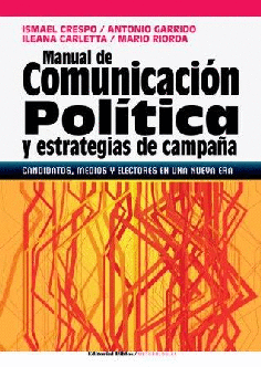 Manual de comunicación política y estrategias de campaña. Manual de comunicación política y estrategias de campaña.