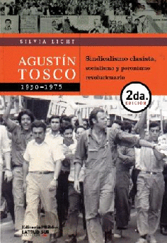 Agustín Tosco, 1930-1975, Sindicalismo clasista, socialismo y peronismo revolucionario (2º edición) Agustín Tosco, 1930-1975, Sindicalismo clasista, socialismo y peronismo revolucionario (2º edición)