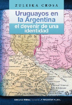 Uruguayos en la Argentina: el devienir de una identidad Uruguayos en la Argentina: el devienir de una identidad