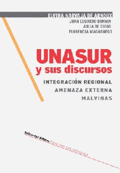 Unasur y sus discursos. Unasur y sus discursos.