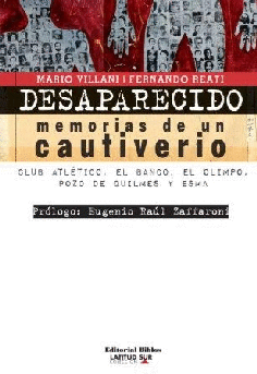 Desaparecido: memoria de un cautiverio. Desaparecido: memoria de un cautiverio.
