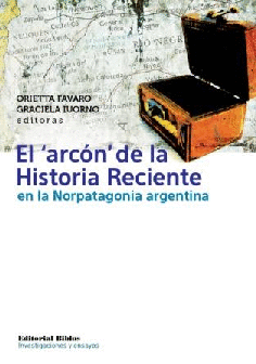 El 'arcón' de la Historia Reciente en la Norpatagonia argentina El 'arcón' de la Historia Reciente en la Norpatagonia argentina