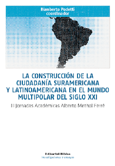 La construcción de la Ciudadanía suramericana y latinoamericana en el mundo multipolar del siglo XXI La construcción de la Ciudadanía suramericana y latinoamericana en el mundo multipolar del siglo XXI