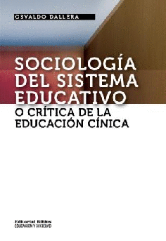 Sociología del sistema educativo, o crítica de la educación cínica Sociología del sistema educativo, o crítica de la educación cínica