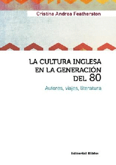 La cultura inglesa en la generación del 80. La cultura inglesa en la generación del 80.