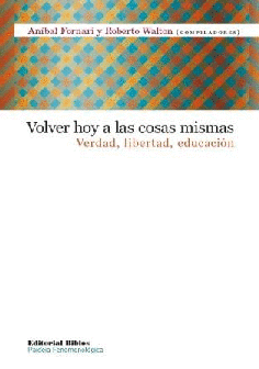 Volver hoy a las cosas mismas. Volver hoy a las cosas mismas.