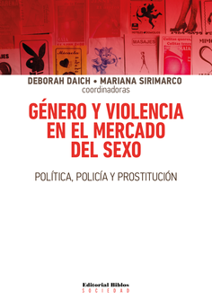 Género y violencia en el mercado del sexo: política, policía y prostitución Género y violencia en el mercado del sexo: política, policía y prostitución