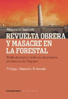 Revuelta obrera y masacre en La Forestal. Revuelta obrera y masacre en La Forestal.