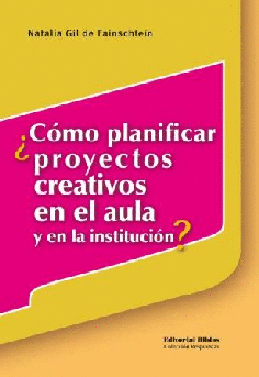 ¿Cómo planificar proyectos creativos en el aula y en la institución? ¿Cómo planificar proyectos creativos en el aula y en la institución?