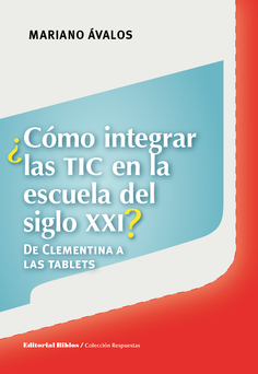 ¿Cómo integrar las TIC en la escuela del siglo XXI? ¿Cómo integrar las TIC en la escuela del siglo XXI?