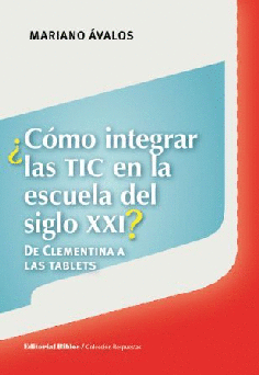 ¿Cómo integrar las TIC en la escuela del siglo XXI? De Clementina a las tablets ¿Cómo integrar las TIC en la escuela del siglo XXI? De Clementina a las tablets