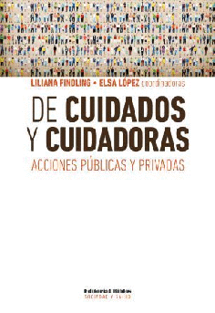 De cuidados y cuidadoras: acciones públicas y privadas De cuidados y cuidadoras: acciones públicas y privadas