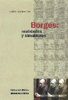 Borges: realidades y simulacros Borges: realidades y simulacros