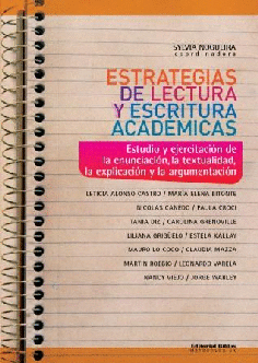 Estrategias de lectura y escritura académicas: estudio y ejercitación de la enunciación, la textuali Estrategias de lectura y escritura académicas: estudio y ejercitación de la enunciación, la textuali
