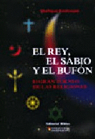 El rey, el sabio y el bufón. El rey, el sabio y el bufón.