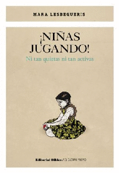 ¡Niñas jugando! Ni tan quietitas ni tan activas ¡Niñas jugando! Ni tan quietitas ni tan activas