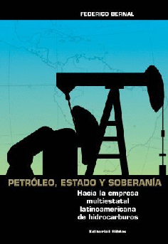 Petróleo, estado y soberanía. Petróleo, estado y soberanía.