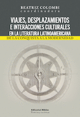 Viajes, desplazamientos e interacciones culturales en la literatura latinoamericana. Viajes, desplazamientos e interacciones culturales en la literatura latinoamericana.