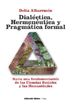 Dialéctica, Hermenéutica y Pragmática formal. Dialéctica, Hermenéutica y Pragmática formal.