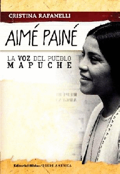 Aimé Painé, la voz del pueblo mapuche Aimé Painé, la voz del pueblo mapuche