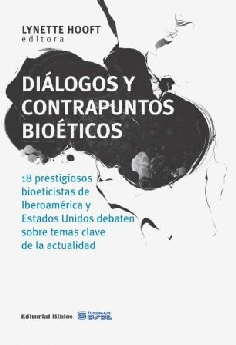Diálogos y contrapuntos bioéticos. Diálogos y contrapuntos bioéticos.