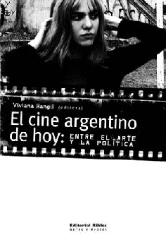 El cine argentino de hoy: entre el arte y la política El cine argentino de hoy: entre el arte y la política