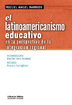 El latinoamericanismo educativo en la perspectiva de la integración regional El latinoamericanismo educativo en la perspectiva de la integración regional