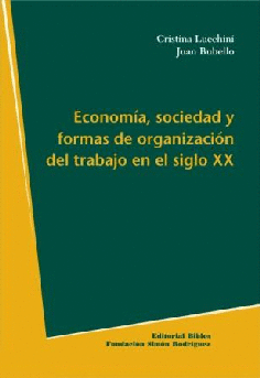 Economía, sociedad y formas de organización del trabajo en el siglo XX Economía, sociedad y formas de organización del trabajo en el siglo XX