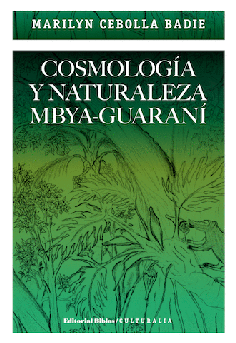Cosmología y naturaleza mbya-guaraní Cosmología y naturaleza mbya-guaraní