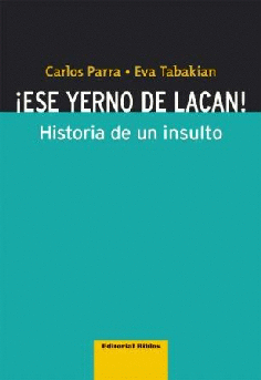Ese yerno de Lacan! Historia de un insulto Ese yerno de Lacan! Historia de un insulto