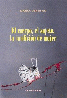 El cuerpo, el sujeto, la condición de mujer El cuerpo, el sujeto, la condición de mujer