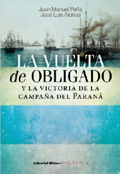 La Vuelta de Obligado y la victoria de la campaña del Paraná La Vuelta de Obligado y la victoria de la campaña del Paraná