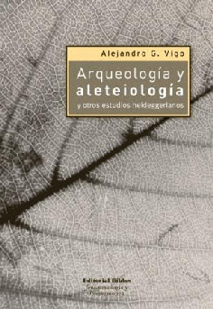 Arqueología y aleteiología y otros estudios Heideggerianos Arqueología y aleteiología y otros estudios Heideggerianos
