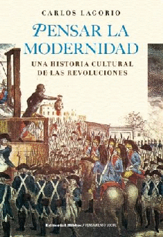 Pensar la modernidad: escenas y actores de las revoluciones Pensar la modernidad: escenas y actores de las revoluciones