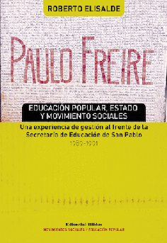 Paulo Freire: educación popular, Estado y movimiento sociales. Paulo Freire: educación popular, Estado y movimiento sociales.