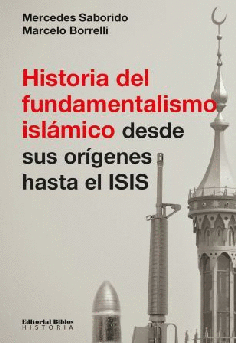Historia del fundamentalismo islámico desde sus orígenes hasta el ISIS Historia del fundamentalismo islámico desde sus orígenes hasta el ISIS