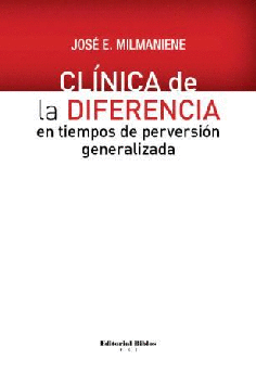 Clínica de la diferencia en tiempos de perversión generalizada Clínica de la diferencia en tiempos de perversión generalizada