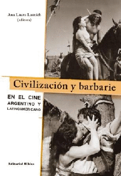 Civilización y barbarie en el cine argentino y latinoamericano Civilización y barbarie en el cine argentino y latinoamericano