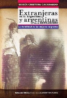 Extranjeras en la Argentina y argentinas en el extranjero. Extranjeras en la Argentina y argentinas en el extranjero.