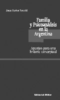 Familia y psicoanálisis en la Argentina. Familia y psicoanálisis en la Argentina.