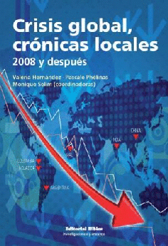 Crisis global, crónicas locales 2008 y después Crisis global, crónicas locales 2008 y después