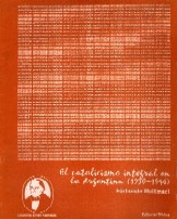 El catolicismo integral en la Argentina El catolicismo integral en la Argentina