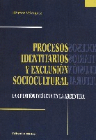 Procesos identitarios y exclusión sociocultural. Procesos identitarios y exclusión sociocultural.