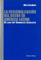 La regionalización del acero en América Latina. La regionalización del acero en América Latina.