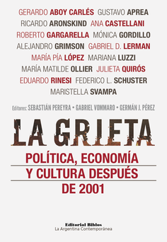 La grieta: política, economía y cultura después de 2001 La grieta: política, economía y cultura después de 2001